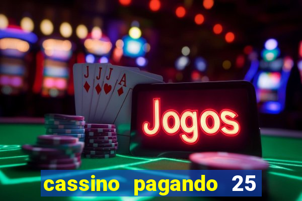 cassino pagando 25 reais no cadastro